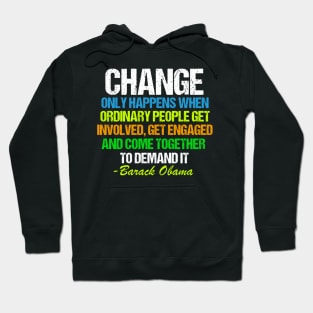 Obama Change Quote Inspirational Hoodie